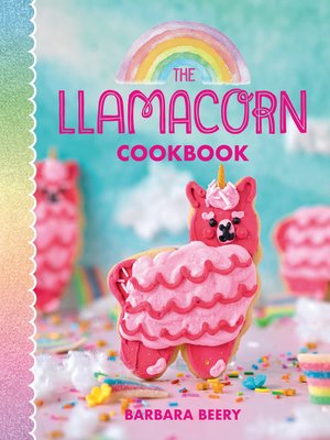 cover image of The Llamacorn Cookbook